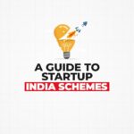 Startup India Funding Schemes by Indian Govt.